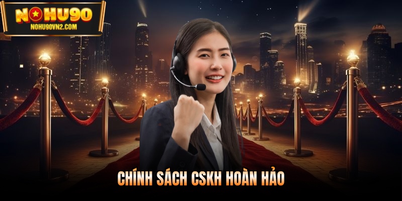 Chính sách CSKH hoàn hảo