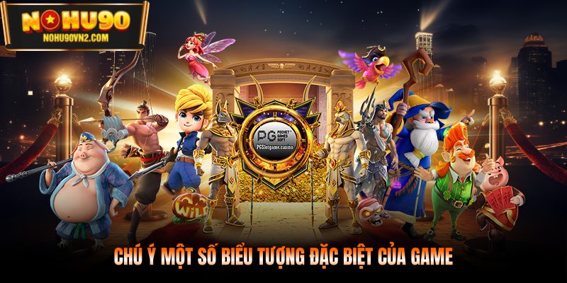 Chú ý một số biểu tượng đặc biệt của game
