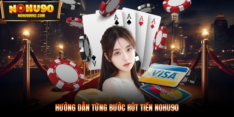 Hướng dẫn từng bước rút tiền NOHU90