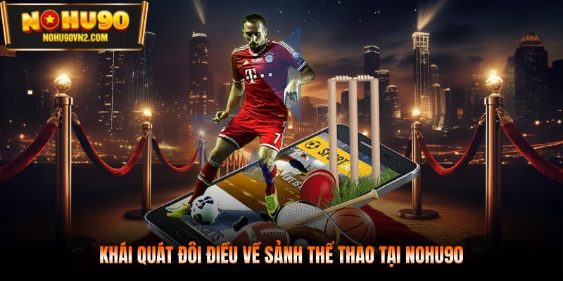 Khái quát đôi điều về sảnh thể thao tại NOHU90
