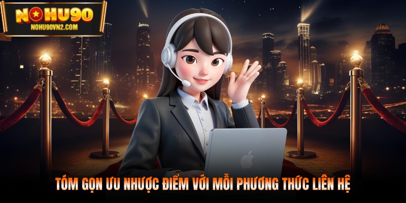 Tóm gọn ưu nhược điểm với mỗi phương thức liên hệ