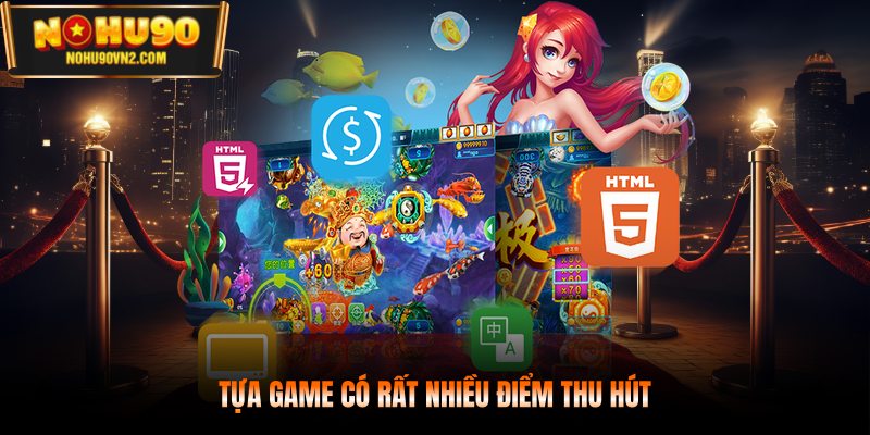 Tựa game có rất nhiều điểm thu hút